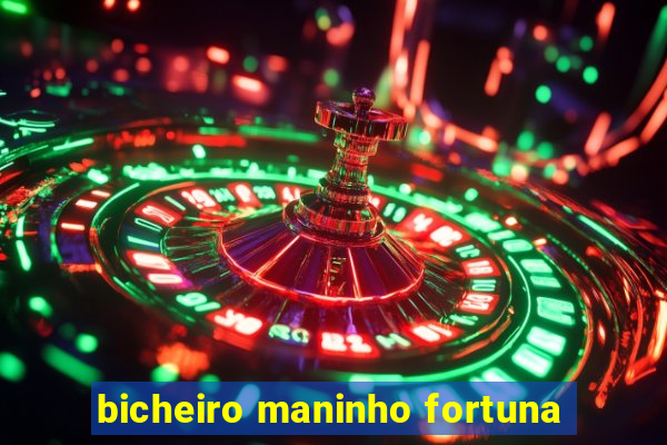 bicheiro maninho fortuna